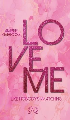 Love me: Like nobody's watching