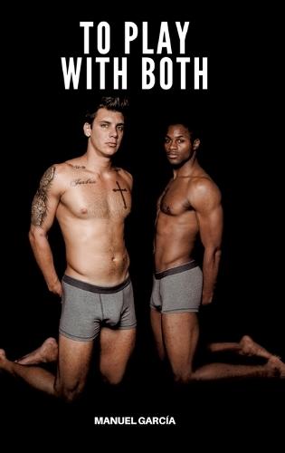 To Play with Both: Gay Erotic Stories of Extreme Sex for Mature Men