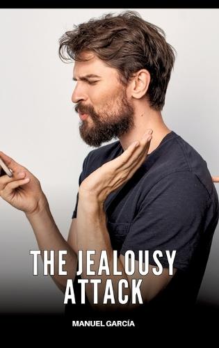 The Jealousy Attack: Gay Erotic Stories of Extreme Sex for Mature Men
