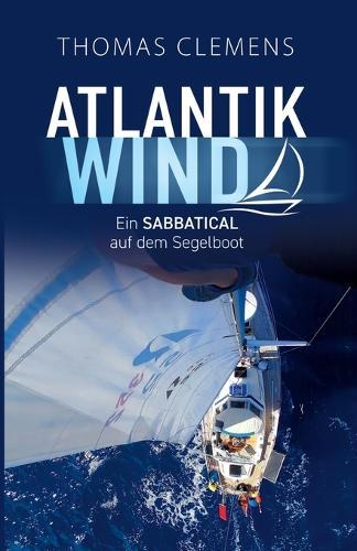Atlantikwind: Ein Sabbatical auf dem Segelboot