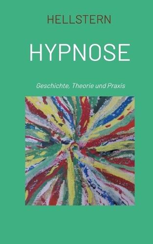 Hypnose (Softcover): Geschichte, Theorie und Praxis