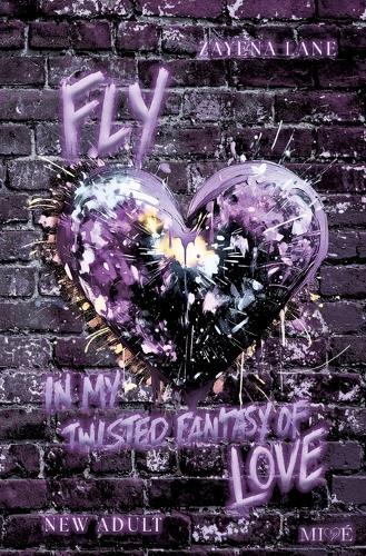 FLY in my Twisted Fantasy of Love: Eine bewegende New Adult Lovestory