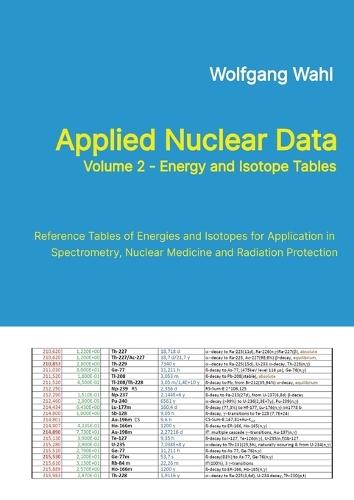 Applied Nuclear Data, Volume 2 - Energy and Isotope Tables: Reference Tables of Energies and Isotopes for Application in Spectrometry, Nuclear Medicine and Radiation Protection