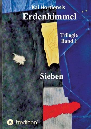 Sieben: Teil 1 der Trilogie ""Erdenhimmel""