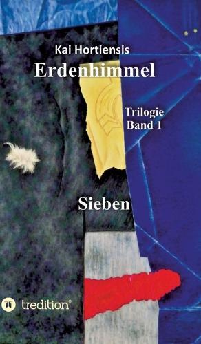 Sieben: Teil 1 der Trilogie ""Erdenhimmel""