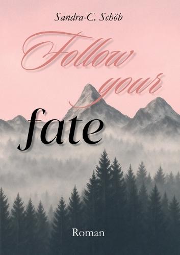 Follow your fate: Folge deinem Schicksal