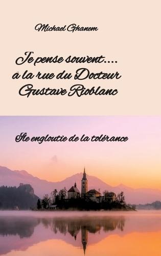 Je pense souvent.... à la rue du Docteur Gustave Rioblanc: Île engloutie de la tolérance