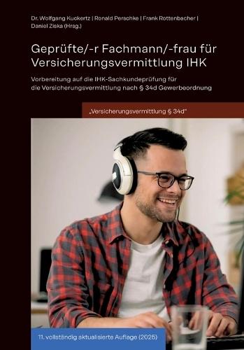 Geprüfte/-r Fachmann/-frau für Versicherungsvermittlung IHK: Vorbereitung auf die IHK-Sachkundeprüfung für die Versicherungsvermittlung nach § 34d Gewerbeordnung