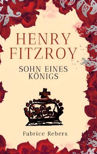 Henry FitzRoy: Sohn eines Königs