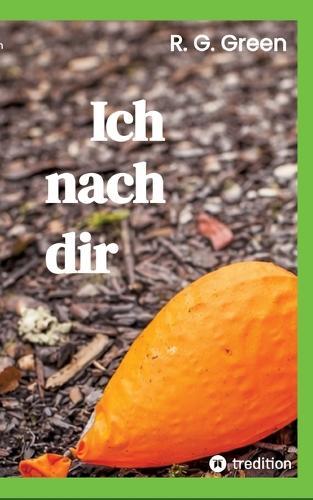 Ich nach dir: Roman