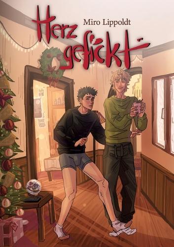 Herzgefickt: Gay Romance voller Verlangen, Chaos & Selbstzerstörung