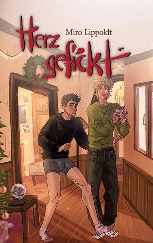 Herzgefickt: Gay Romance voller Verlangen, Chaos & Selbstzerstörung