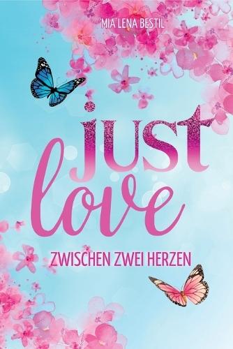 Just Love: Zwischen zwei Herzen