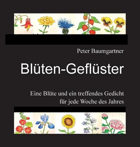 Blüten-Geflüster für Blumenfreunde: Eine Blüte und ein treffendes Gedicht für jede Woche des Jahres