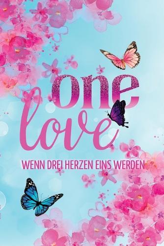 One Love: Wenn drei Herzen eins werden
