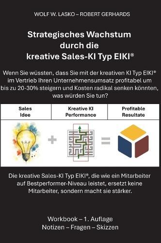 Strategisches Wachstum durch die kreative Sales-KI Typ EIKI(R): Die kreative Sales-KI Typ EIKI, die wie ein Mitarbeiter auf Bestperformer-Niveau leistet, ersetzt nicht Mitarbeiter, sondern macht sie stärker.