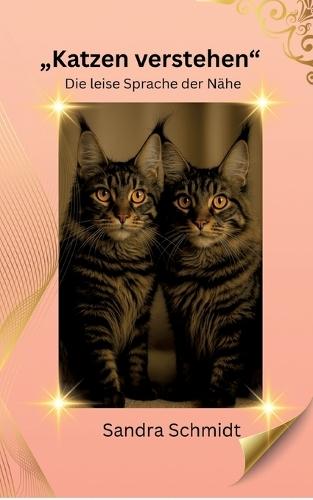 Katzen verstehen: Die leise Sprache der Nähe