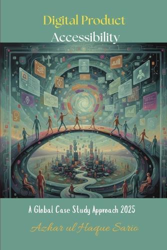 Digital Product Accessibility: A Global Case Study Approach 2025