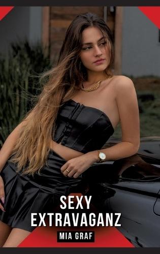 Sexy Extravaganz: Erotische Geschichten für Erwachsene