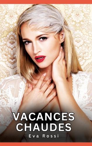 Vacances Chaudes: Nouvelles érotiques de sexe tabou pour adultes