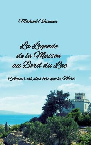 La Legende de la Maison au Bord du Lac: l'Amour est plus fort que la Mort
