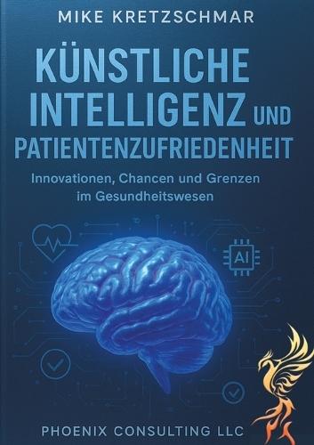 Künstliche Intelligenz und Patientenzufriedenheit: Innovationen, Chancen und Grenzen im Gesundheitswesen