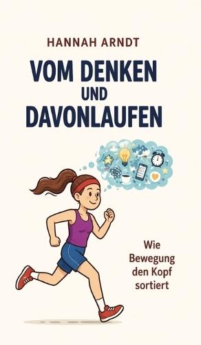 Vom Denken und Davonlaufen: Wie Bewegung den Kopf sortiert