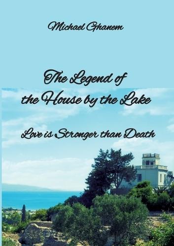 The legend of the House by the Lake: Love is Stronger than Death