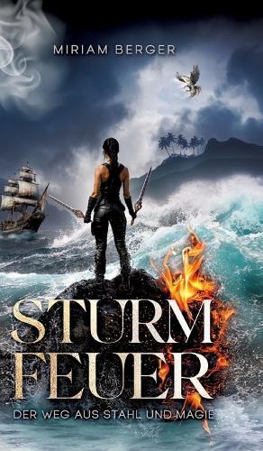 Sturmfeuer: Der Weg aus Stahl und Magie