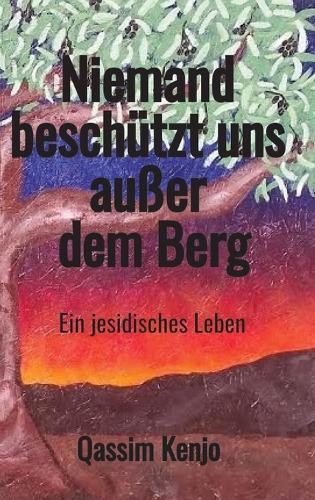 Niemand beschützt uns außer dem Berg: Ein jesidisches Leben