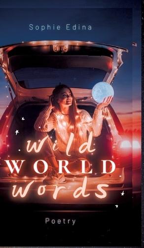 Wild World Words: A Modern Poetry Trilogy Indulge in escapism with 'Wild Fire Flies', let 'Wild Heart Beats' fuel your female rage and commit to your villain era with some 'Wild Joy Riders'