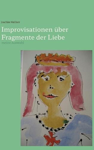 Improvisationen über Fragmente der Liebe: meine Auswahl