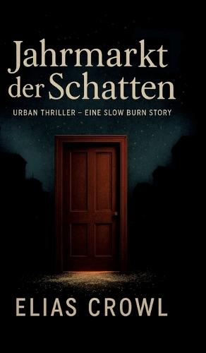 Jahrmarkt der Schatten: Urban Thriller - Eine Slowburn Story