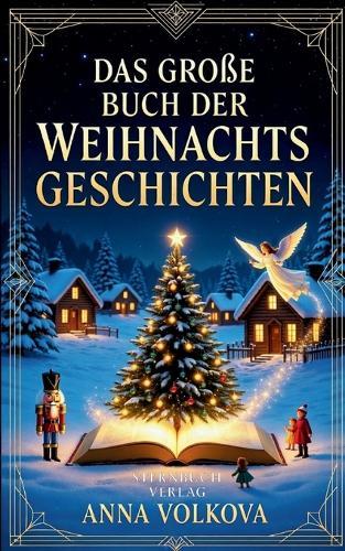 Das Große Buch der Weihnachtsgeschichten: Zauberhafte Erzählungen aus aller Welt zur Heiligen Nacht