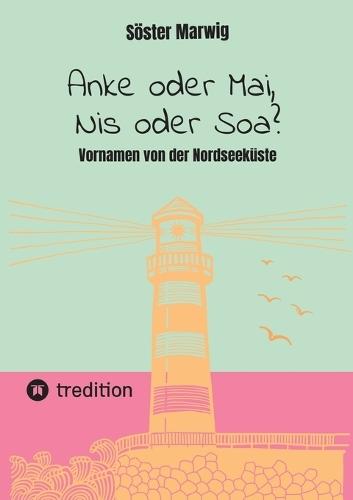Anke oder Mai, Nis oder Soa?: Vornamen von der Nordseeküste