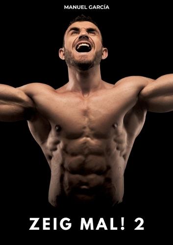 Zeig mal! 2: Erotische Schwulengeschichten für Erwachsene Männer