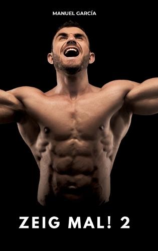 Zeig mal! 2: Erotische Schwulengeschichten für Erwachsene Männer