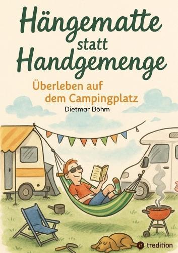 Hängematte statt Handgemenge: Überleben auf dem Campingplatz