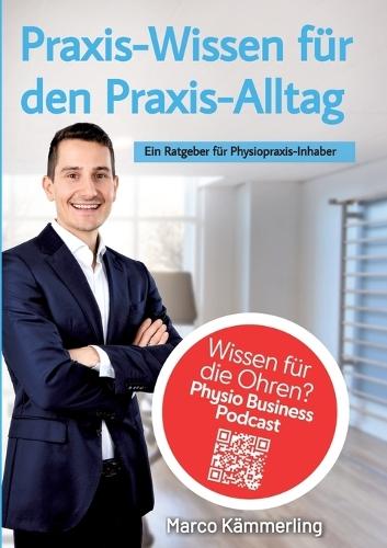 Praxis-Wissen für den Praxis-Alltag: Ein Ratgeber für Physiopraxis-Inhaber