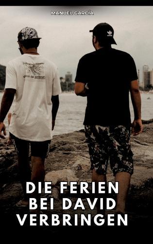 Die Ferien bei David verbringen: Erotische Schwulengeschichten für Erwachsene Männer