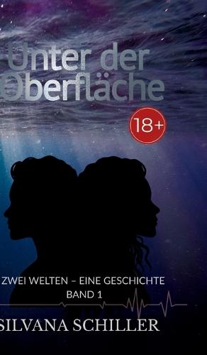 Unter der Oberfläche ab 18: Zwei Welten - eine Geschichte Band 1