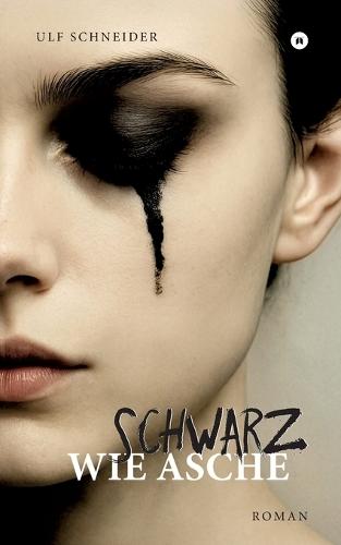 Schwarz wie Asche: ""Schwarz wie Asche"" ist der Auftakt der ""Schattenfarben""-Trilogie über Trauma, Überleben und eine Liebe, die zwischen Halt und Abgrund verläuft.