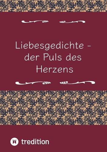 Liebesgedichte - der Puls des Herzens