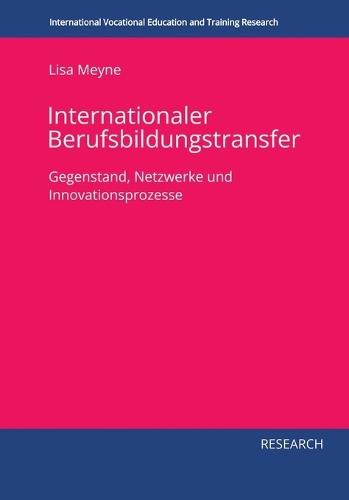 Internationaler Berufsbildungstransfer: Gegenstand, Netzwerke und Innovationsprozesse