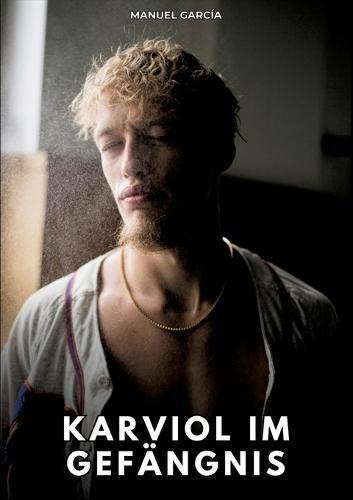 Karviol im Gefängnis: Erotische Schwulengeschichten für Erwachsene Männer
