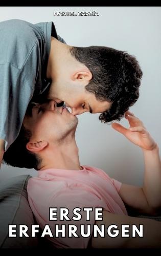 Erste Erfahrungen: Erotische Schwulengeschichten für Erwachsene Männer