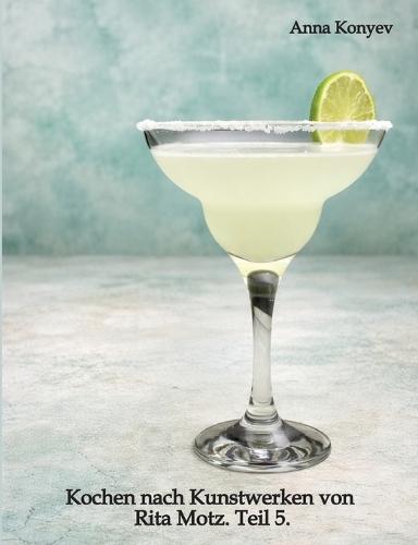 Kochen nach Kunstwerken von Rita Motz. Teil 5.: Französische Rezepte.