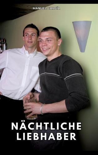 Nächtliche Liebhaber: Erotische Schwulengeschichten für erwachsene Männer