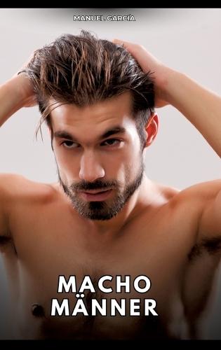 Macho-Männer: Erotische Schwulengeschichten für Erwachsene Männer