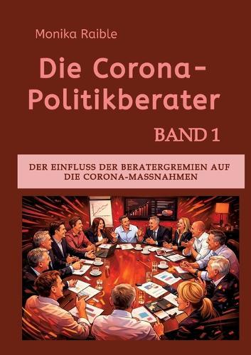 Die Corona-Politikberater: Der Einfluss der Beratergremien auf die Corona-Maßnahmen